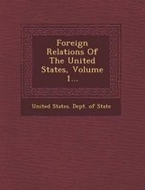 Foreign Relations of the United States, Volume 1...