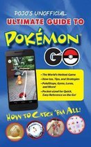 Pojo's Unofficial Ultimate Guide to Pokemon Go