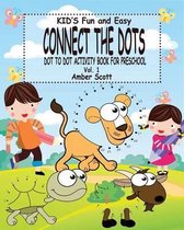Kids Fun and Easy Connect The Dots - Vol. 1: ( Dot to Dot Activity Book For Preschool)