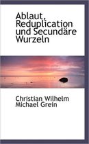 Ablaut, Reduplication Und Secund re Wurzeln