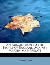 An Admonition to the People of England Against Martin Mar-Prelate