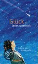 Glück ist jeder Augenblick