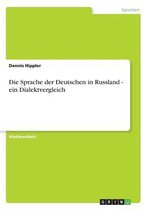 Die Sprache Der Deutschen in Russland - Ein Dialektvergleich