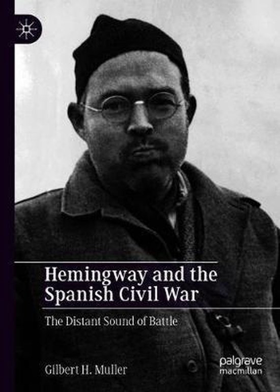 Hemingway and the Spanish Civil War 9783030281236 Gilbert H. Muller