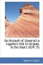 An Account of General La Fayette's Visit to Virginia, in the Years 1824-'25