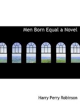 Men Born Equal a Novel