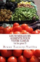 LES 50 MEILLEURS ALIMENTS POUR VOTRE COEUR (et les pires !)