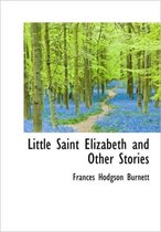 Little Saint Elizabeth and Other Stories