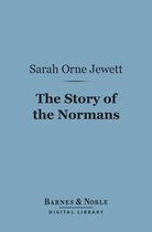 Barnes & Noble Digital Library - The Story of the Normans (Barnes & Noble Digital Library)