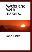 Myths and Myth-Makers.