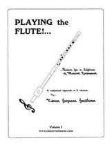 Playing the Flute!...Basics for a Lifetime of Musical Enjoyment Volume 1