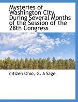 Mysteries of Washington City, During Several Months of the Session of the 28th Congress