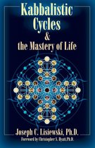 Kabbalistic Cycles & The Mastery of Life