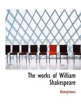 The Works of William Shakespeare