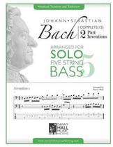 J.S. Bach Complete 2 Part Inventions Arranged for Five String Solo Bass
