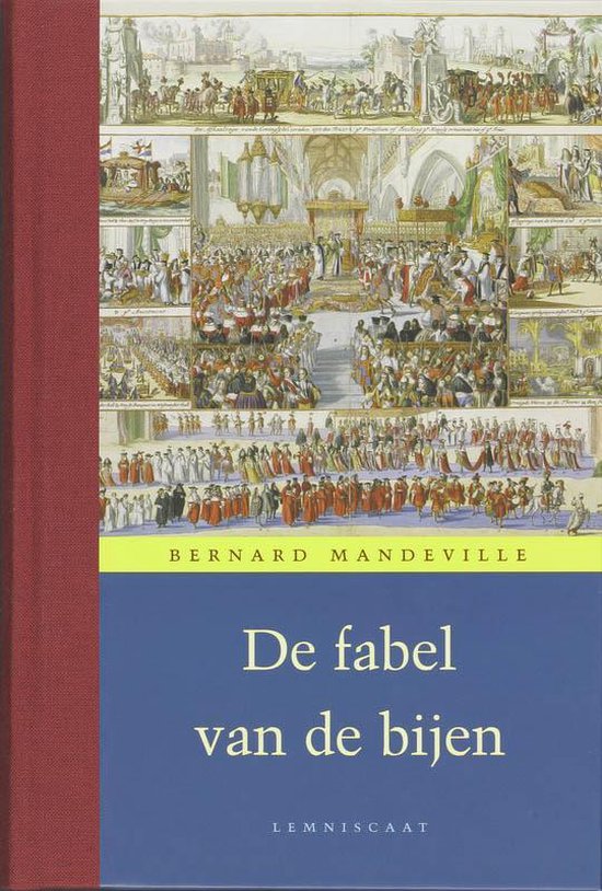 Livre avec dos rouge et couverture bleue. Titre : 'De fabel van de bijen' par Bernard Mandeville. Illustrations d'une procession royale, d'un couronnement et de nombreuses personnes en costumes historiques.