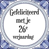 Verjaardag Tegeltje met Spreuk (26 jaar: Gefeliciteerd met je 26e verjaardag + cadeau verpakking & plakhanger