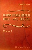 Burma Under British Rule - and Before