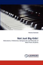 Not Just Big Kids!