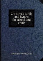 Christmas carols and hymns for school and choir