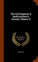 The Civil Engineer & [And] Architect's Journal, Volume 17