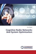 Cognitive Radio Networks and System Optimization