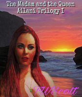 The Ailani Trilogy 1 - The Madam and The Queen