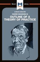 The Macat Library - An Analysis of Pierre Bourdieu's Outline of a Theory of Practice