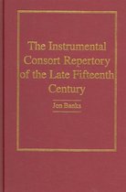 The Instrumental Consort Repertory Of The Late Fifteenth Century