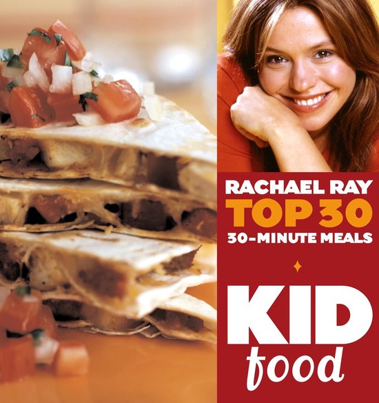 Kid Food: Rachael Ray's Top 30 30-Minute Meals - cover