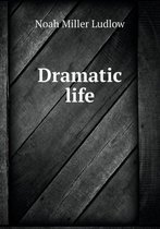 Dramatic life