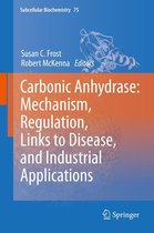 Subcellular Biochemistry 75 - Carbonic Anhydrase: Mechanism, Regulation, Links to Disease, and Industrial Applications