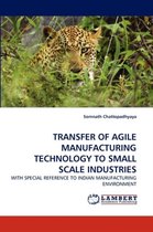 Transfer of Agile Manufacturing Technology to Small Scale Industries
