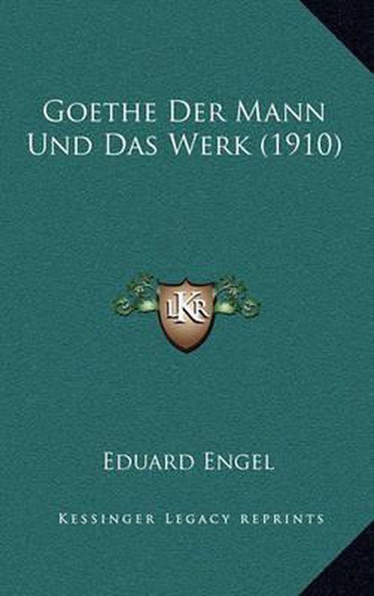 Goethe Der Mann Und Das Werk 1910 Eduard Engel 9781167989094 Boeken 1828