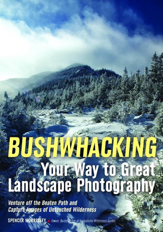 Bushwhacking Your Way to Great Landscape Photography - cover