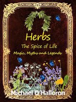 Black Gold Organic Gardening 6 - Herbs: The Spice of Life, Magic, Myths and Legends