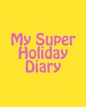 My Super Holiday Diary
