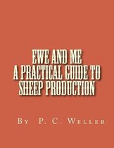 Ewe and Me a Practical Guide to Sheep Production