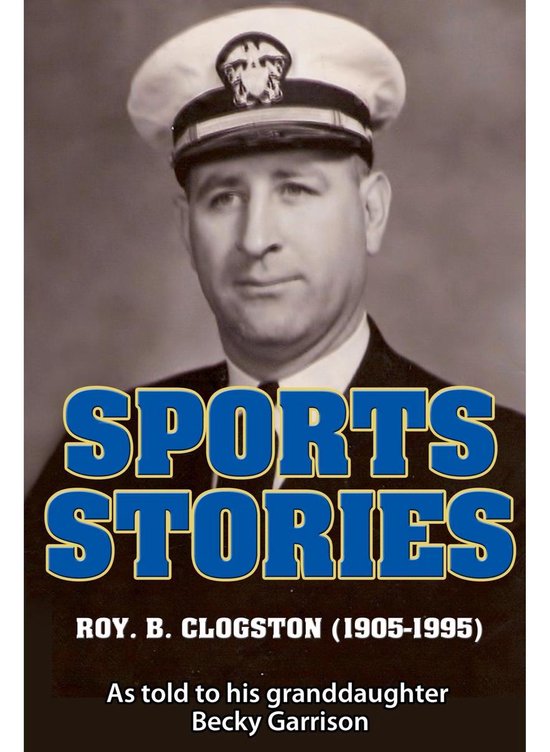 Sports Stories: Roy B. Clogston (1905-1995) - cover