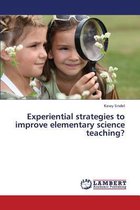 Experiential Strategies to Improve Elementary Science Teaching?