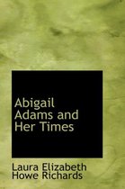 Abigail Adams and Her Times