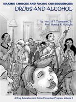 Making Choices and Facing Consequences: Drugs and Alcohol: A Drug Education and Crime Prevention Program, Volume II