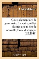 Langues- Cours Élémentaire de Grammaire Française, Rédigé d'Après Une Méthode Nouvelle,
