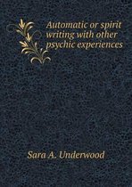 Automatic or spirit writing with other psychic experiences