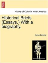 Historical Briefs (Essays.) with a Biography.