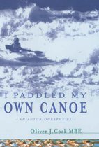 I Paddled My Own Canoe