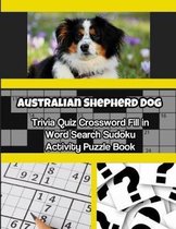 Australian Shepherd Dog Trivia Quiz Crossword Fill in Word Search Sudoku Activity Puzzle Book