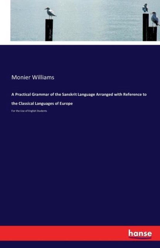 A Practical Grammar of the Sanskrit Language Arranged with R ... - cover