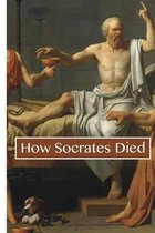 How Socrates Died