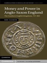 Cambridge Studies in Medieval Life and Thought: Fourth Series 80 -  Money and Power in Anglo-Saxon England